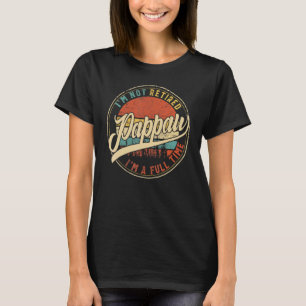Mens I'm Not Retired I'm A Full Time Pappaw Vintag T-Shirt