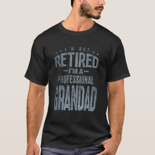 Mens I'm Not Retired I'm a Professional Grandad T-Shirt