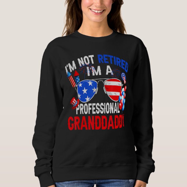 Mens Im Not Retired Im A Professional Granddaddy G Sweatshirt (Front)