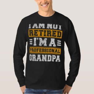 Mens I'm Not Retired I'm A Professional Grandpa Re T-Shirt