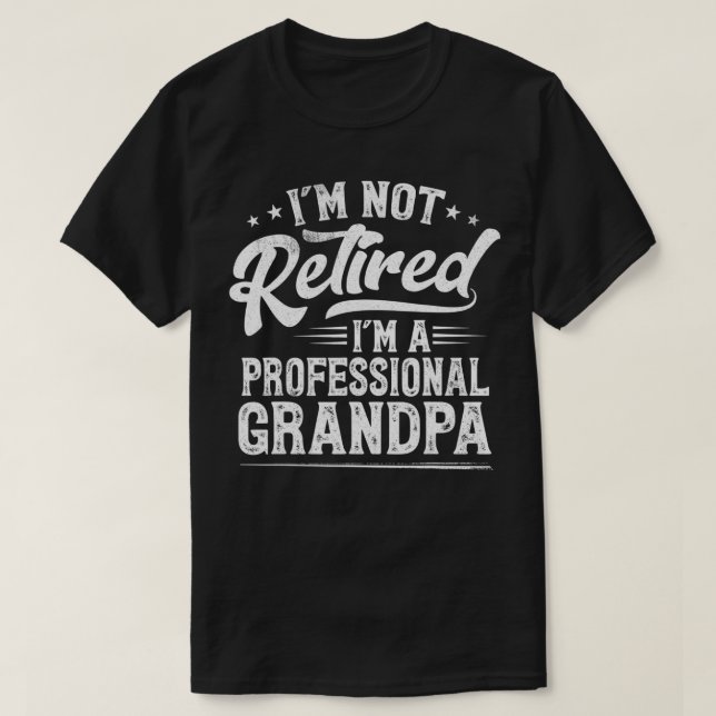 Mens I'm Not Retired I'm A Professional Grandpa Re T-Shirt (Design Front)