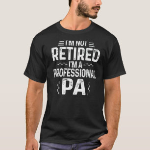 Mens I'm Not Retired I'm A Professional Pa Cute Re T-Shirt