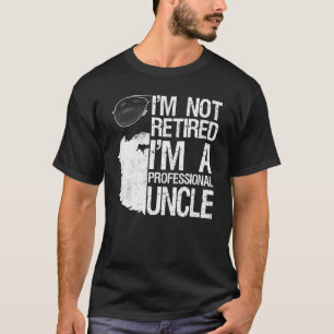 Mens Im Not Retired Im A Professional Uncle Beard T-Shirt