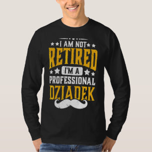 Mens I'm Not Retired I'm Professional Dziadek Reti T-Shirt