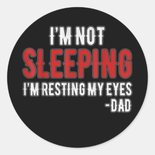 Mens I'm Not Sleeping I'm Just Resting My Eyes Classic Round Sticker