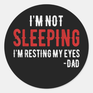 Mens I'm Not Sleeping I'm Just Resting My Eyes Classic Round Sticker