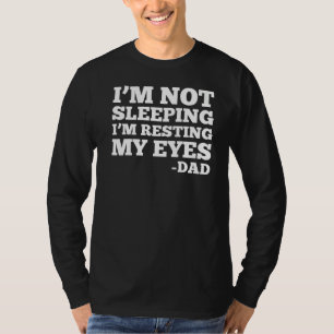 Mens I'm Not Sleeping I'm Just Resting My Eyes Da T-Shirt