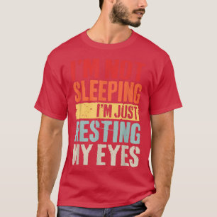Men's I'm Not Sleeping I'm Just Resting My Eyes Fa T-Shirt