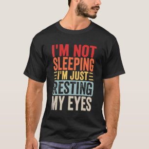 Mens I'm Not Sleeping I'm Just Resting My Eyes Fat T-Shirt