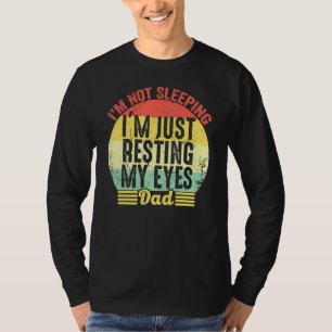 Mens Im Not Sleeping Im Just Resting My Eyes Fathe T-Shirt
