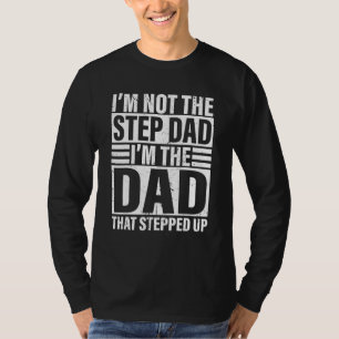 Mens Im Not The Stepdad Im Just The Dad That Stepp T-Shirt