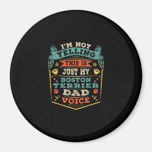 Mens Im Not Yelling Boston Terrier Christmas Dad Magnet