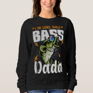 Mens I'm One Bad Bass Dada Bass Fishing For Fathe Sweatshirt