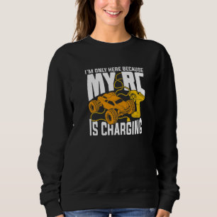 Mens I'm Only Here Because My RC Is Charging Premi Sweatshirt