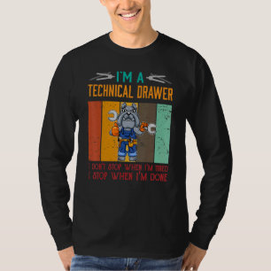 Mens I'm Technical Drawer Stop When I'm Done Draft T-Shirt