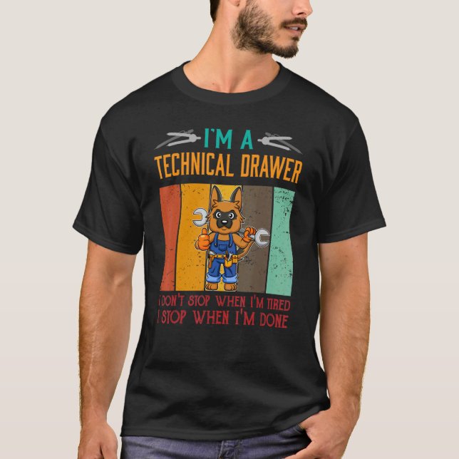 Mens I'm Technical Drawer Stop When I'm Done Draft T-Shirt (Front)