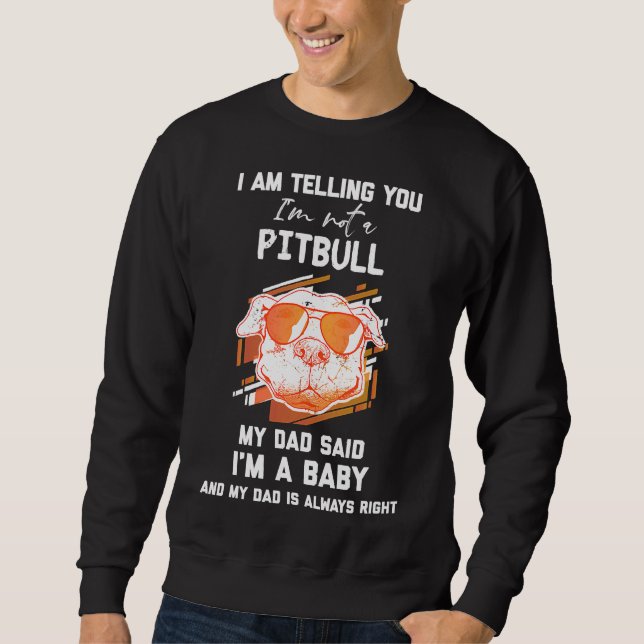 Mens Im Telling You Im Not A Pitbull Funny Pitbull Sweatshirt (Front)