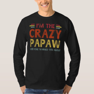 Mens Im The Crazy Papaw Best Grandpa Ever Fathers T-Shirt