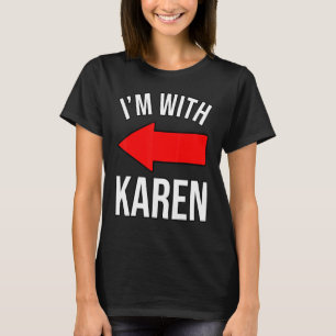 Mens I'm With Karen Halloween Costume Speak To The T-Shirt
