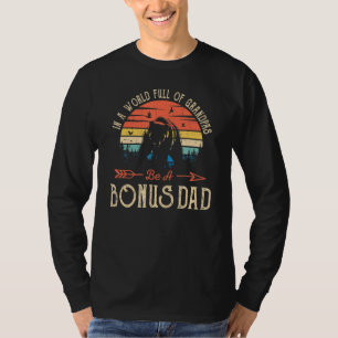 Mens In A World Full Of Grandpas Be A Bonus Dad Pa T-Shirt