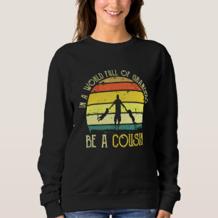 Mens In A World Full Of Grandpas Be A Cousin Cousi Sweatshirt