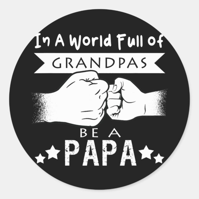 Mens In A World Full Of Grandpas Be A Papa Classic Round Sticker (Front)