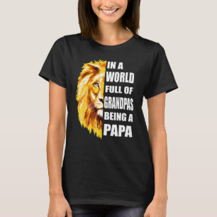 Mens In A World Full Of Grandpas Be A Papa Grandpa T-Shirt
