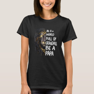 Mens In A World Full Of Grandpas Be A Papa Mysteri T-Shirt