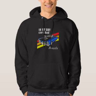 Mens In My Day Cars Had Muscle 60s 70s 80s Retro Hoodie