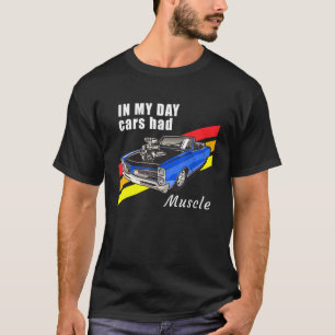 Mens In My Day Cars Had Muscle 60s 70s 80s Retro T-Shirt