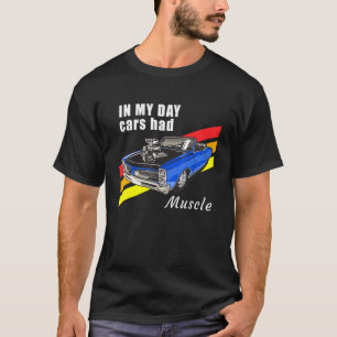 Mens In My Day Cars Had Muscle 60s 70s 80s Retro T-Shirt