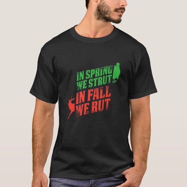 Mens In Spring We Strut In Fall We Rut Turkey Hunt T-Shirt (Front)