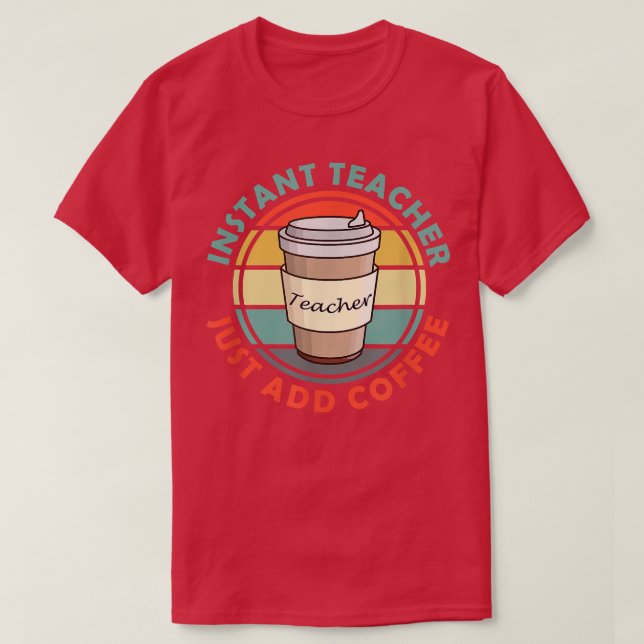 Mens instant teacher just add coffee  T-Shirt (Design Front)