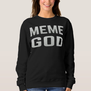 Mens Internet Memes Meme God Sweatshirt