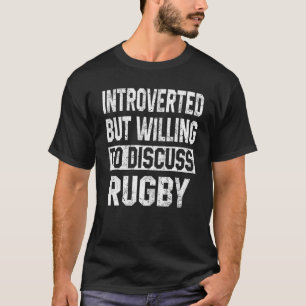 Mens Introverted But Willing To Discuss Rugby Pla T-Shirt