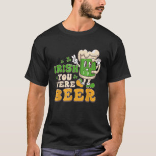 Mens Irish You Were Beer Groovy Green Beer St Patr T-Shirt