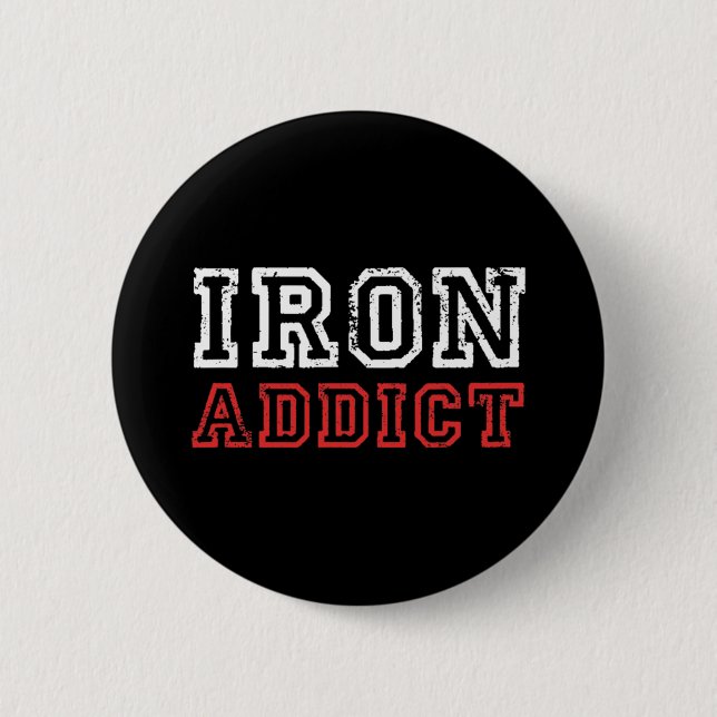 Mens Iron Addict Gym Workout Fitness Bodybuilding  6 Cm Round Badge (Front)