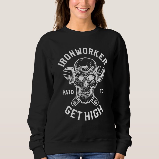 Mens Ironworker Paid To Get High Welding Blacksmit Sweatshirt (Front)