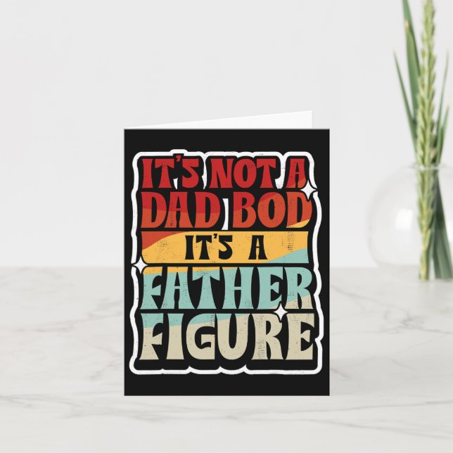 Mens It&# s Not A Dad Bod It&# s A Father Figure Card (Front)