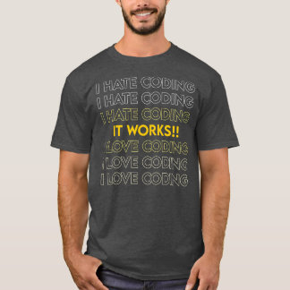 Mens It works I love coding  T-Shirt