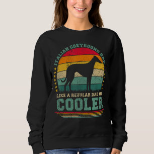 Mens Italian Greyhound Dad Like A Regular Dad Fath Sweatshirt