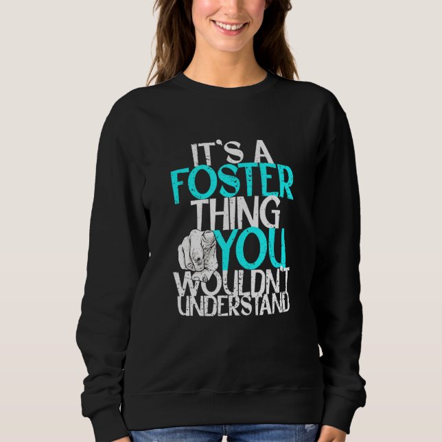 Mens It's A Foster Thing You Wouldn't Understand Sweatshirt (Front)