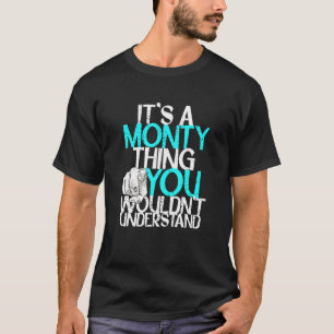 Mens It's A Monty Thing You Wouldn't Understand T-Shirt