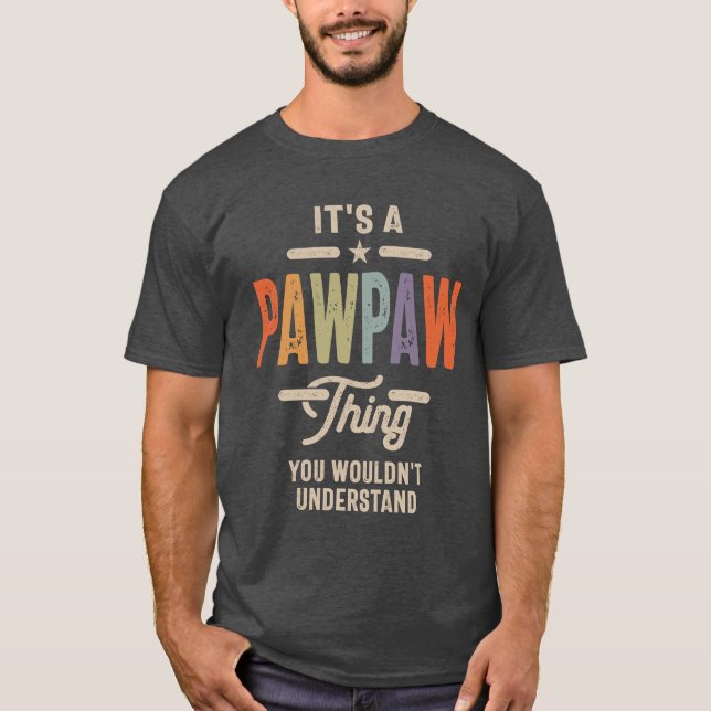 Mens It's a Pawpaw Thing Funny Dad Grandpa T-Shirt (Front)