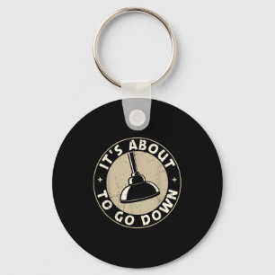 Mens It's About To Go Down Funny Plumber Quote Plu Key Ring