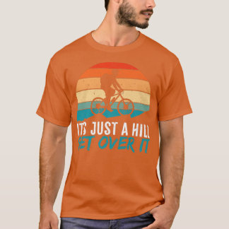 Mens It's Just A Hill Mountain Bike MTB Biker Biki T-Shirt