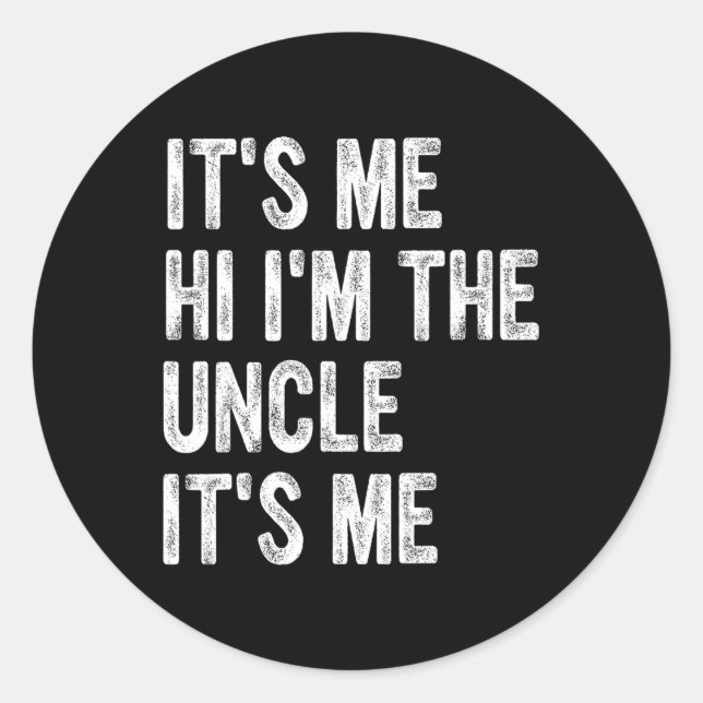 Mens Its Me Hi Im The Uncle Its Me  Classic Round Sticker (Front)