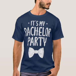 Mens Its My Bachelor Party Wedding Groom Funny Bac T-Shirt