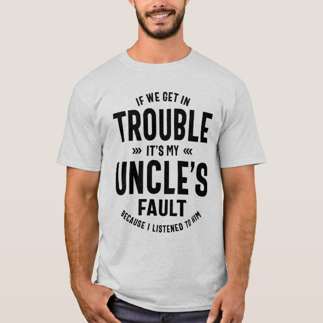 Mens It's My Uncle's Faut Father Gift T-Shirt (Front)