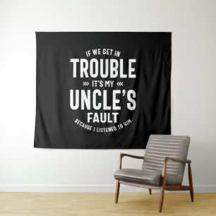 Mens It's My Uncle's Faut Father Gift Tapestry